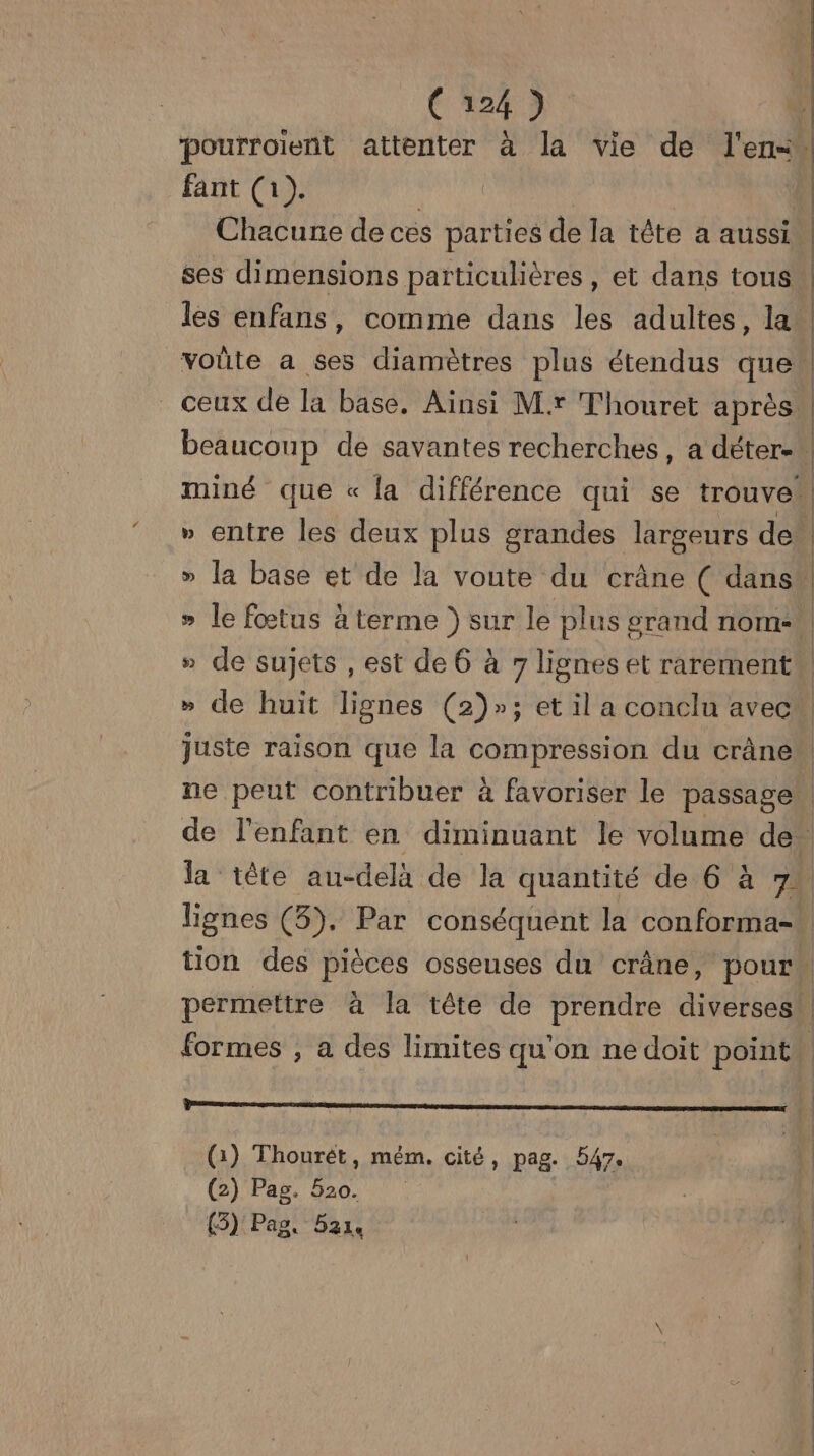 fant (1). ses dimensions particulières, et dans tous » de sujets , est de 6 à 7 lignes et rarement es de (2) Thourét, mém. cité, pag. 547. (2)'Pag. 50, 1 (3) Pag. 5a1e