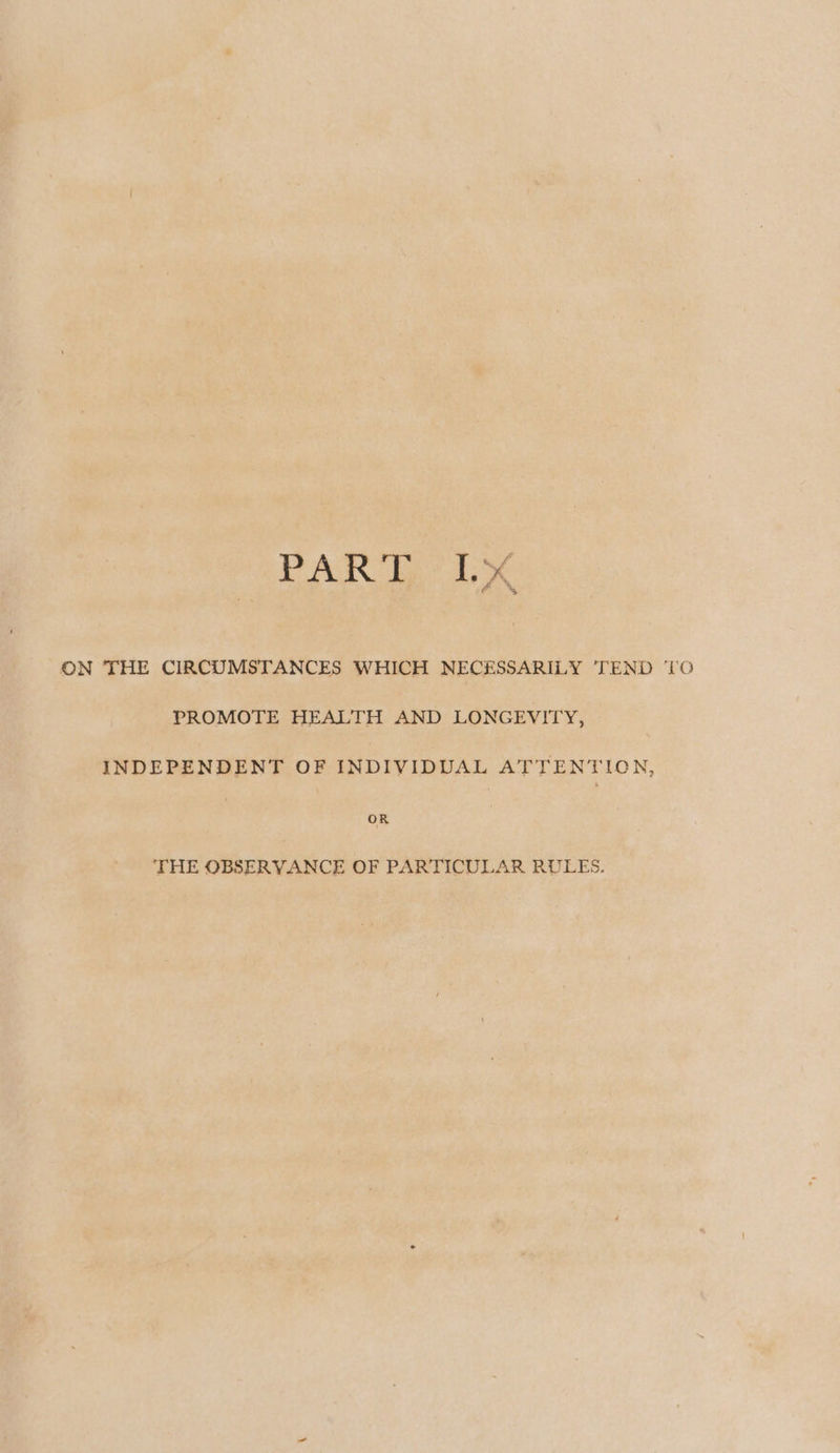 PAT hk PROMOTE HEALTH AND LONGEVITY, INDEPENDENT OF INDIVIDUAL ATTENTION, OR THE OBSERVANCE OF PARTICULAR RULES.