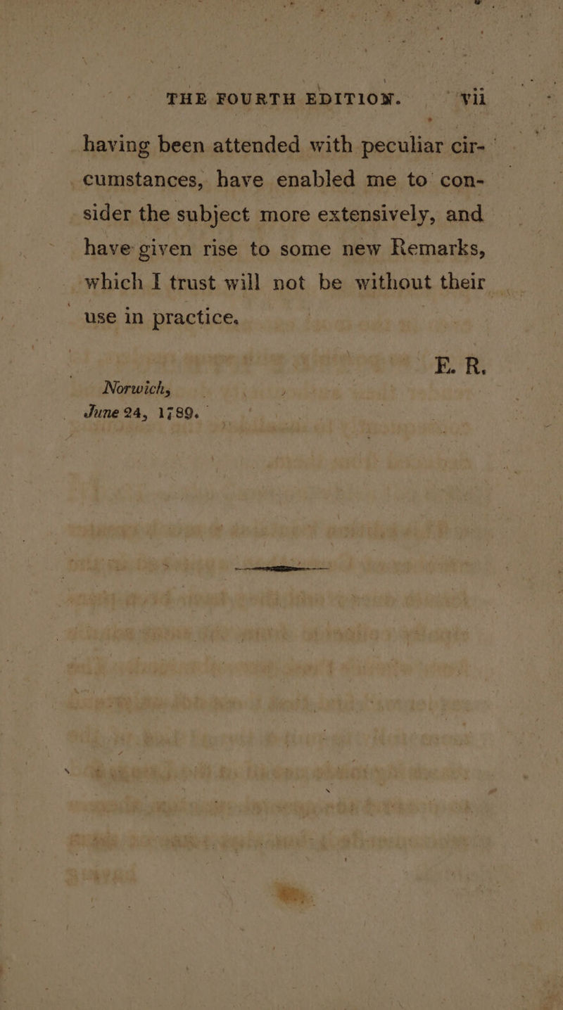 having been attended with peculiar cir- _ cumstances, have enabled me to con- sider the subject more extensively, and have given rise to some new Remarks, which I trust will not be without their _ use in practice. E. R. Norwich, | p June 24, 1789.