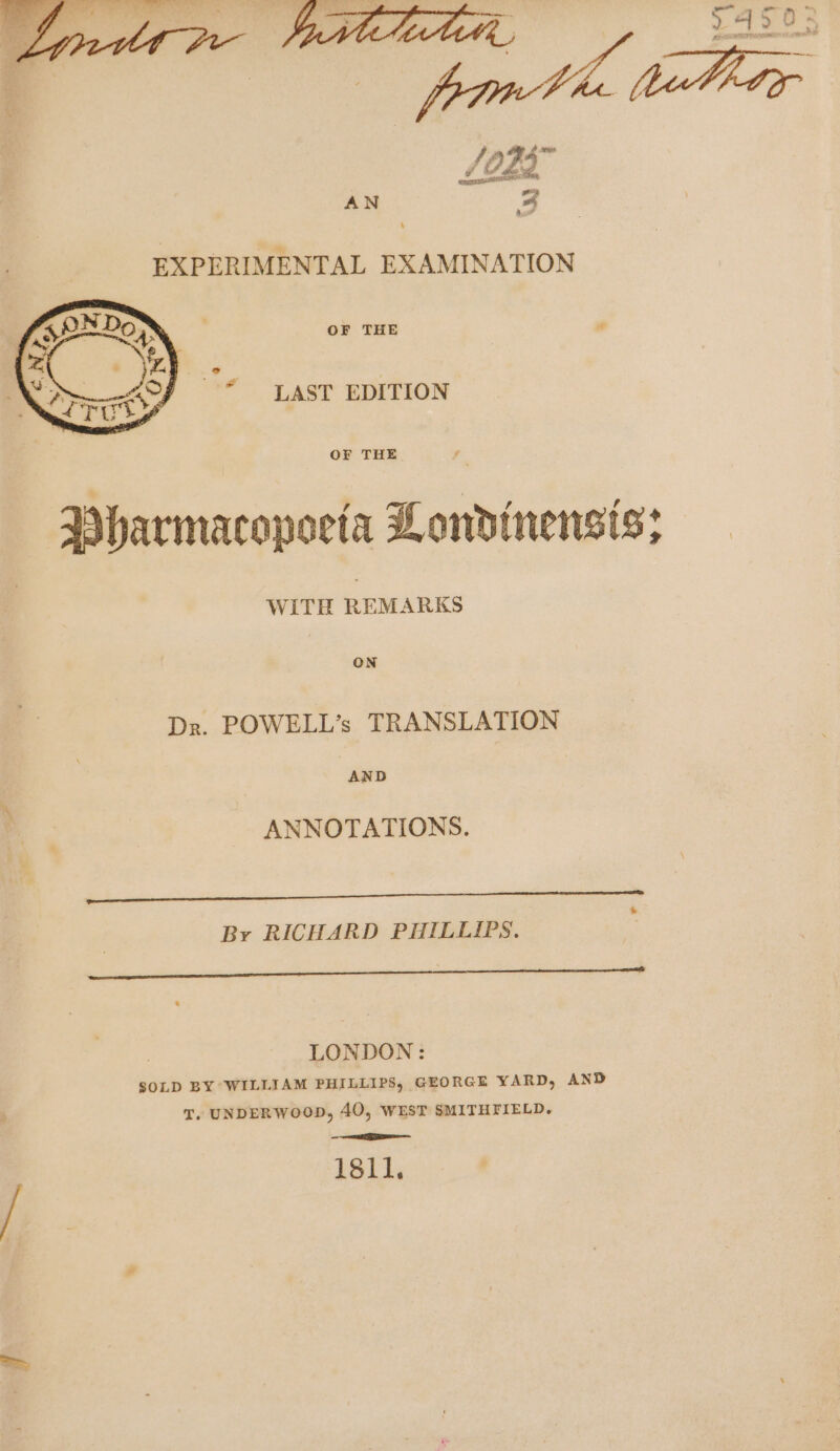 '* LAST EDITION OF THE Mharmacopoeta Londinensis: WITH REMARKS ON Dr. POWELL’s TRANSLATION AND ANNOTATIONS. A ae anCcan anna Aisa ARI TES TITER ae NTT TELED TS A By RICHARD PHILLIPS. eee | LONDON: SOLD BY WILLIAM PHILLIPS, GEORGE YARD, AND T, UNDERWOOD, 40, WEST SMITHFIELD. ee 1811.