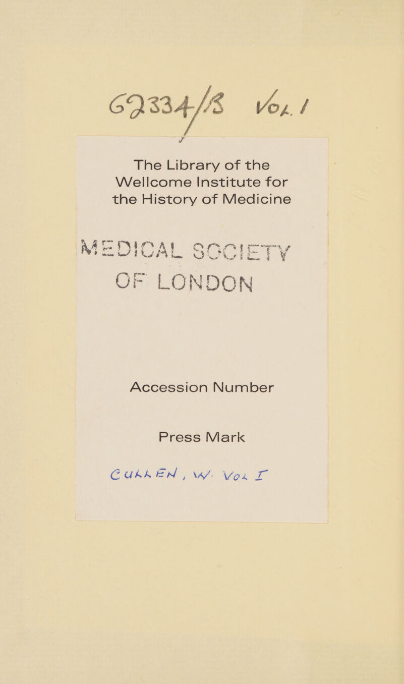 GQ 334/8 Vox The Library of the Wellcome Institute for the History of Medicine en i ae i] a Ae: wy ei me EAP bn OClIETY OF. LONDON Accession Number Press Mark GULKEN , \K/- Vor —