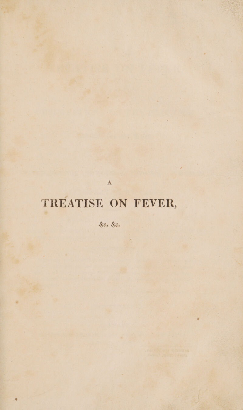 A TREATISE ON FEVER, &ei Se: