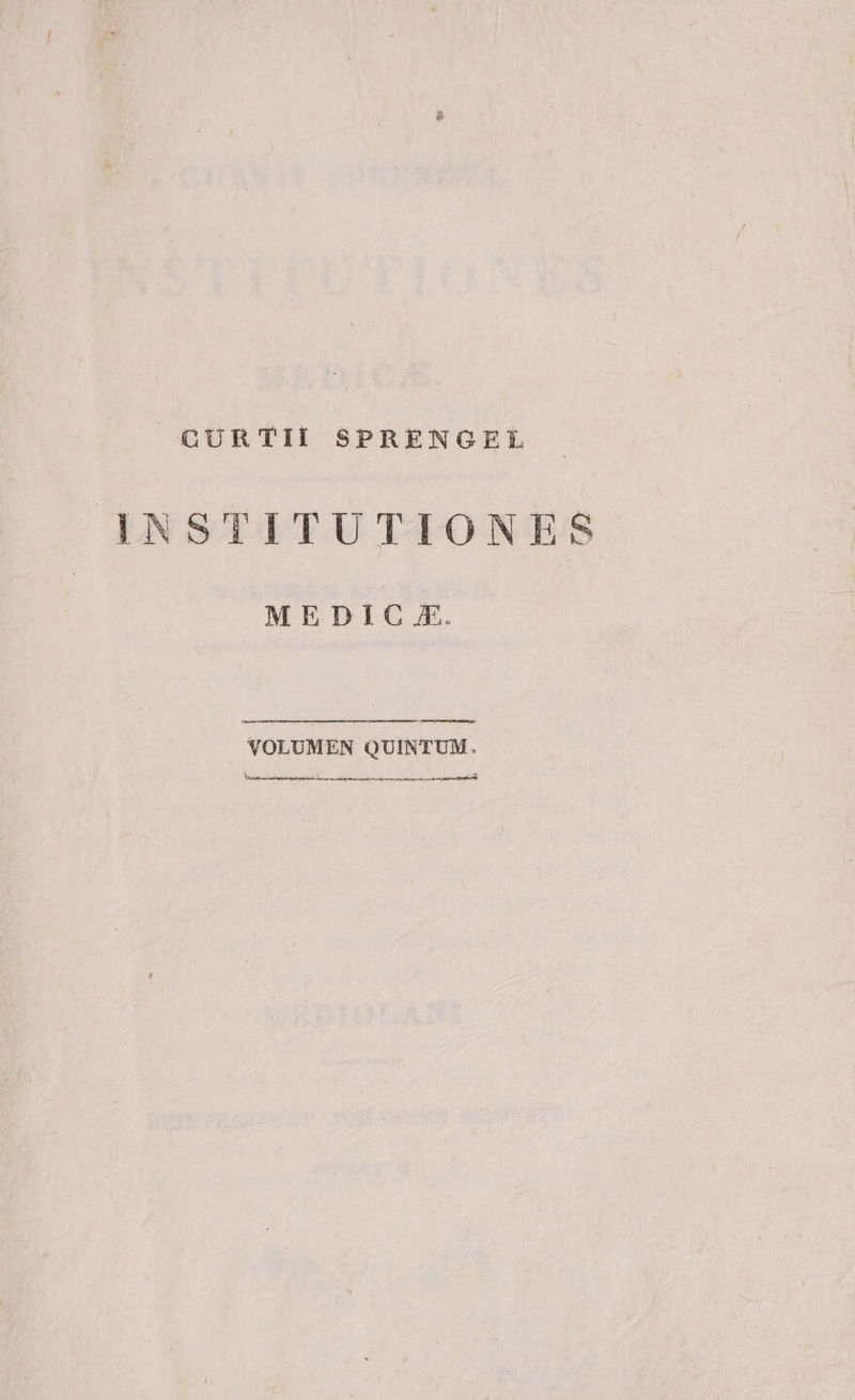CGURTII SPRENGEL JINSTITUTIONES MEDIC X. p——————————— RP VOLUMEN QUINTUM. D — À— C —