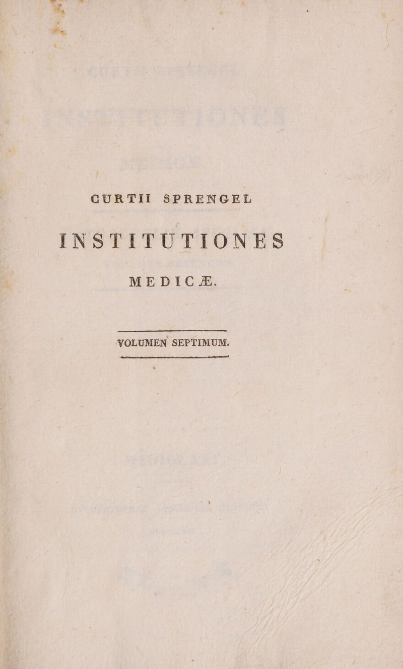 CURTII SPRENGEL INSTITUTIONES MEDIC .E. YOLUMEN SEPTIMUM.