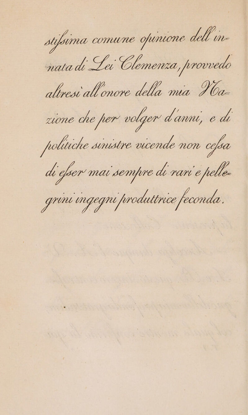 stima comune opinione dell'in vata di Les Clemenza provvedo ali ONONE Ce D Cra zuone che per volger danni, e di poliuche Sisti ade dv aa di her Mal seme de rari efpielle greno ingegno frodlultrice fe. conda.