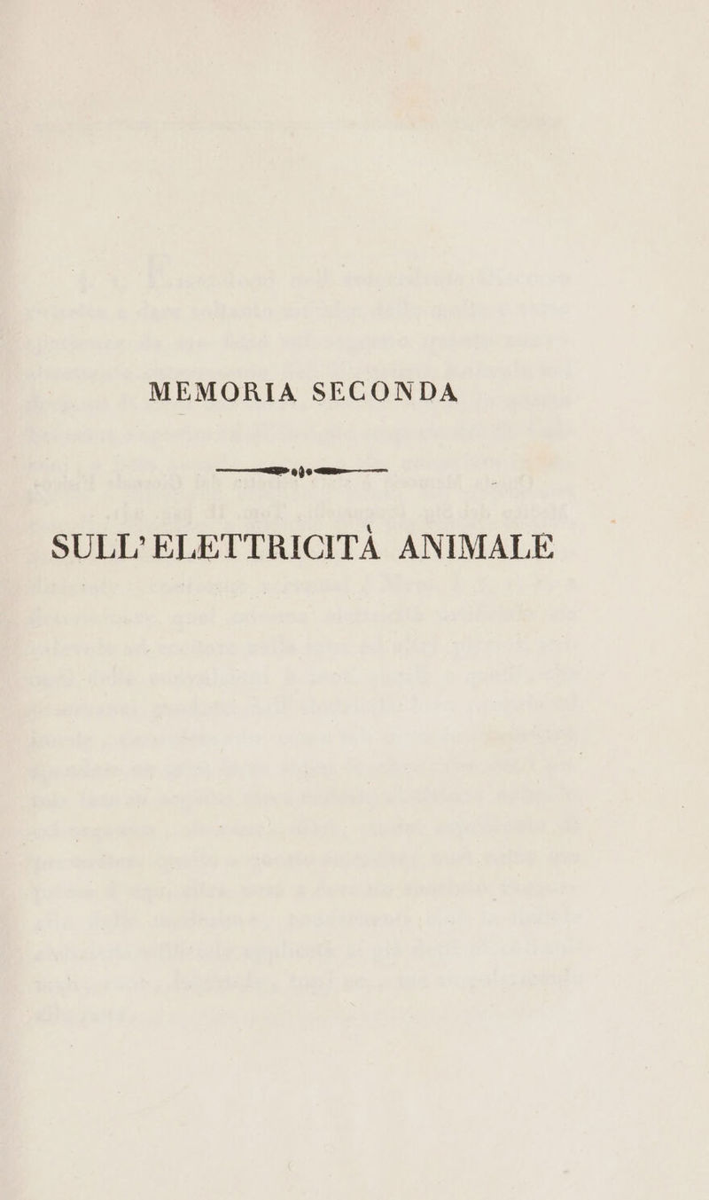 MEMORIA SECONDA 6002 q () 0 on—___- SULL’ELETTRICITÀ ANIMALE