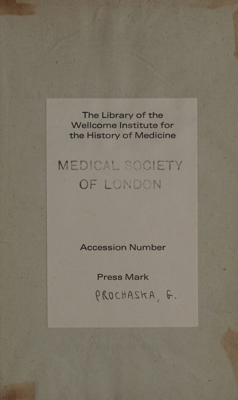 TheLibrary ofthe - Wellcome Institute for the History of Medicine Accession Number | Press Mark PROCHASKA, ©.