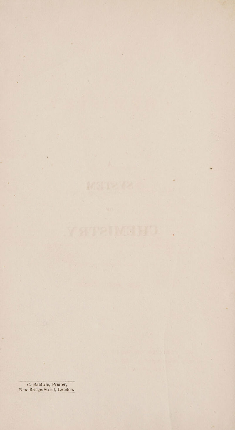 . Baldwin, Printer, New Bridge-Street, Lendon.