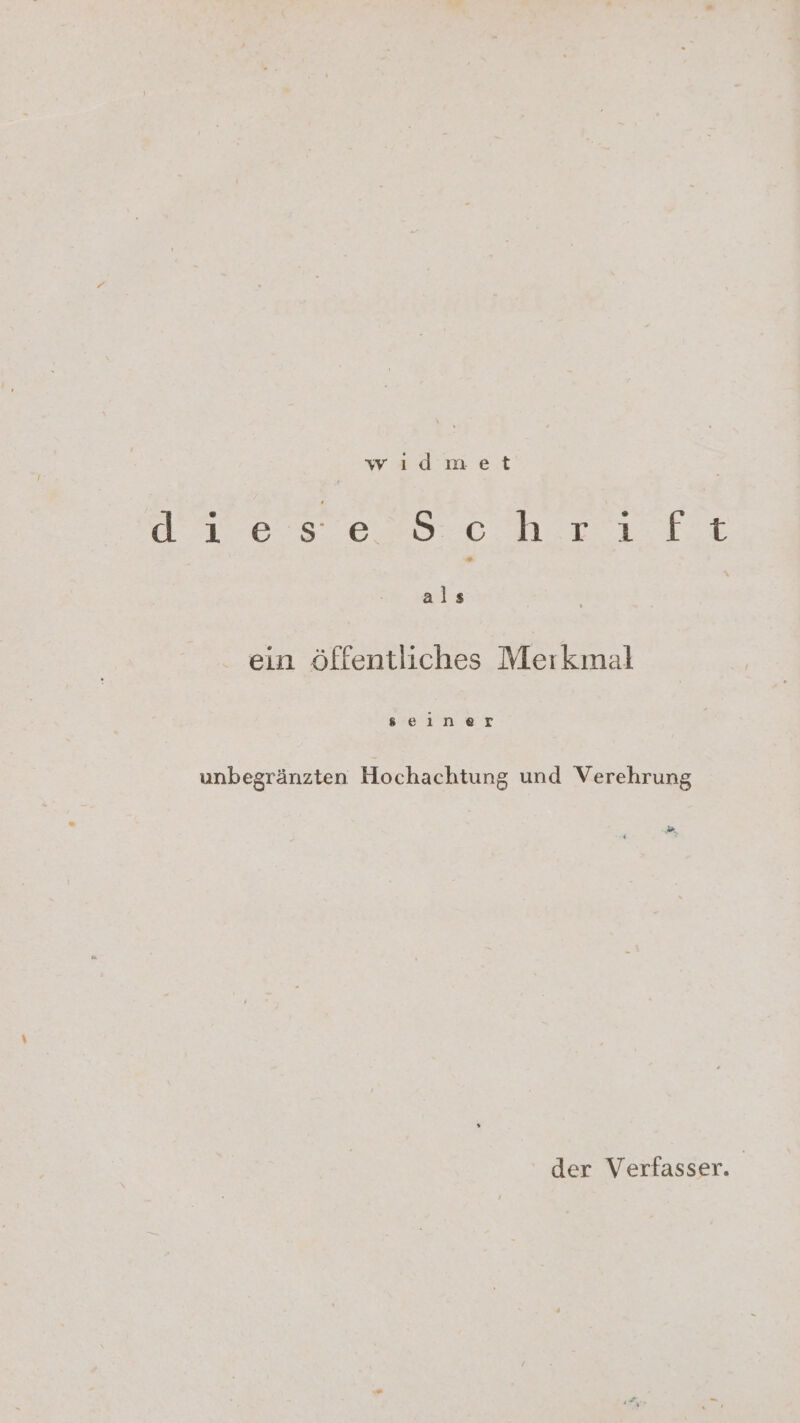 er ıdmet Bee chriıftı Er ein öffentliches Meıkmal unbegränzten Hochachtung und Verehrung Ei der Verfasser.