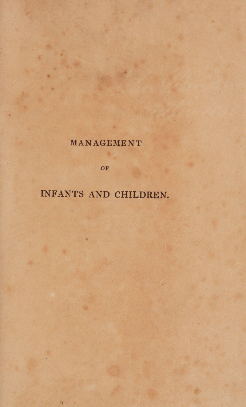 MANAGEMENT OF INFANTS AND CHILDREN.