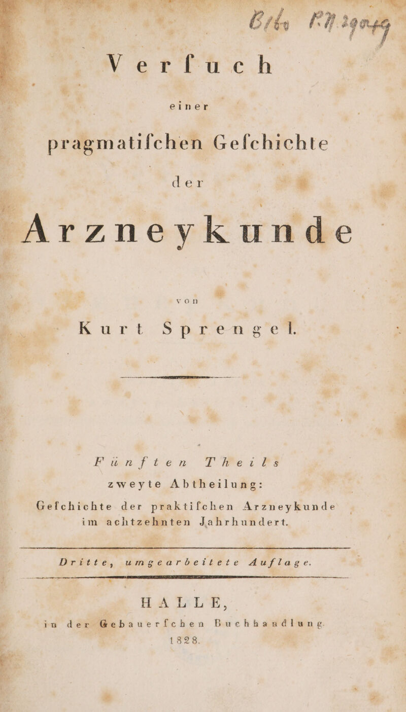 Verft:ch pragmatilchen Gefchichte | der A h Arzne Y kunde hr % von Kurt Sspreng’e® EFwn/ten TMeı®$3 zweyte Abtheilung: Gefchichte der praktifchen Arzneykunde im achtzehnten Jahrhundert. Dritte, umgearbeitete Auflage. EA KU, » in der Gebauerfchen Buchhandlung “ 1878.