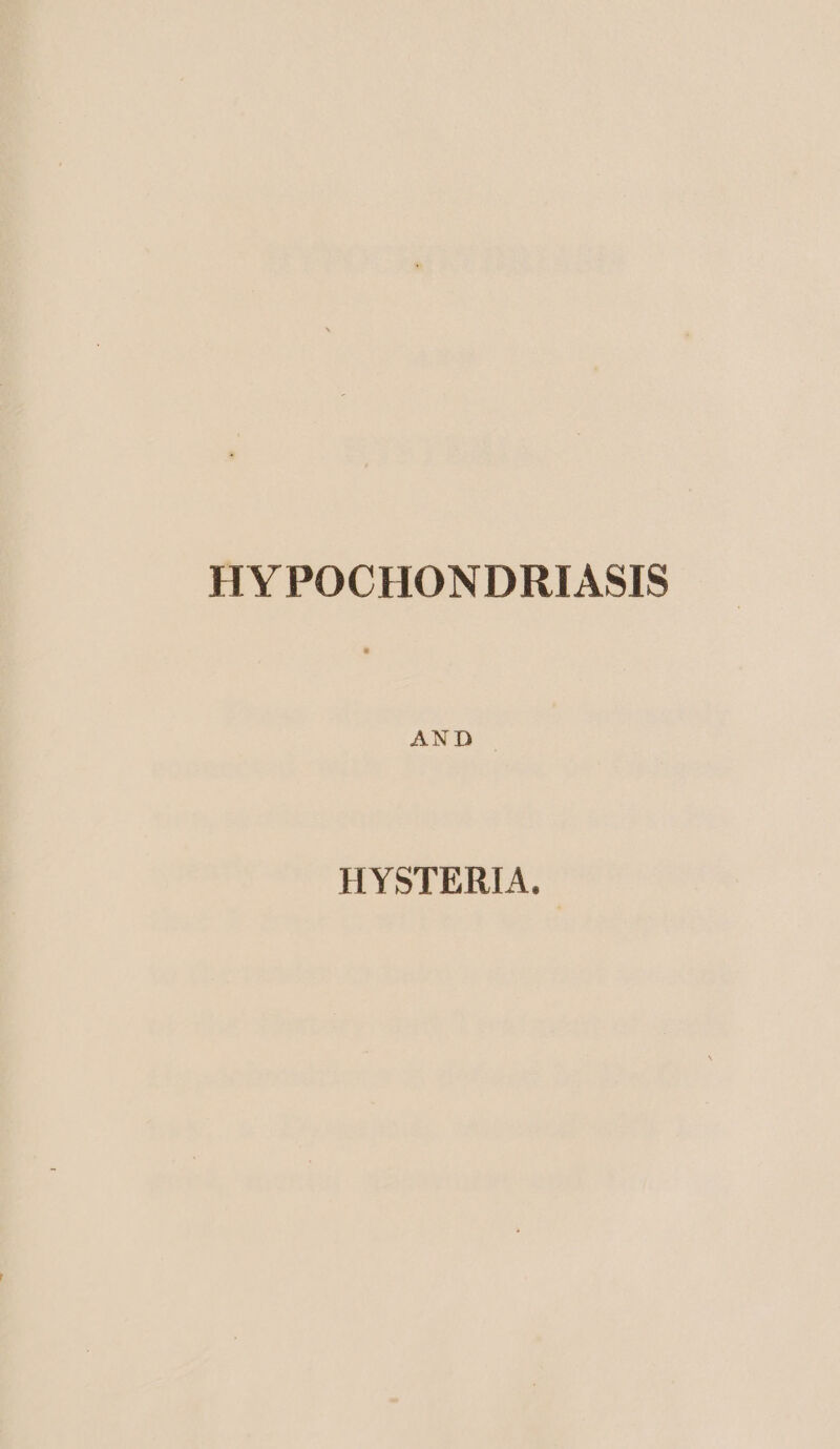 HY POCHONDRIASIS HYSTERIA.