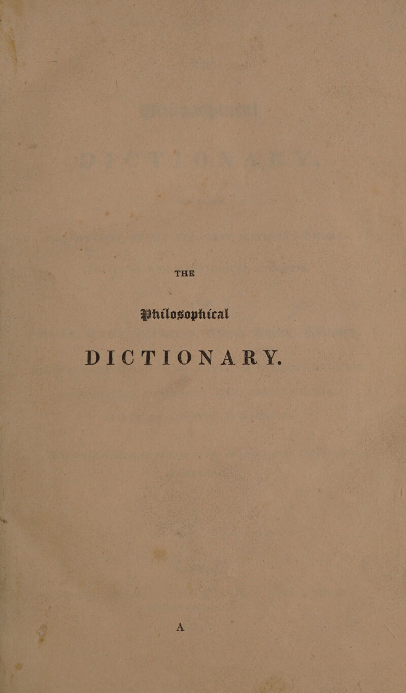 THE Whtilosophtcal DICTIONARY.