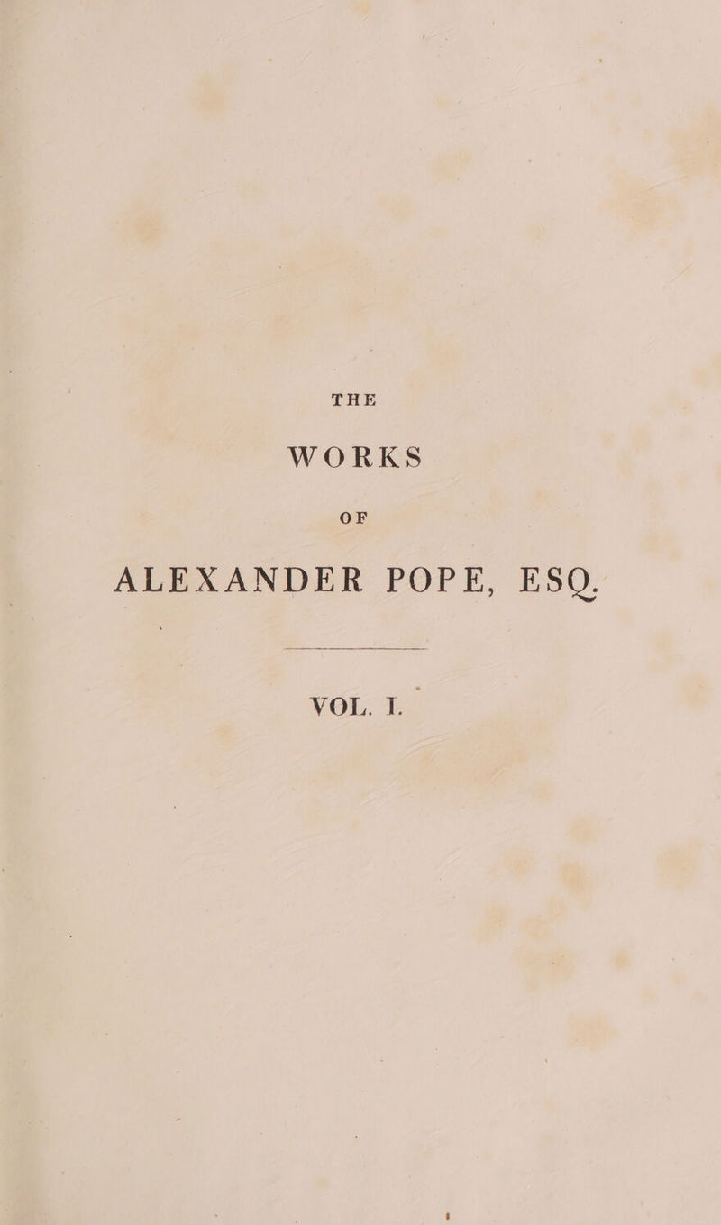 THE WORKS OF ALEXANDER POPE, ESQ.