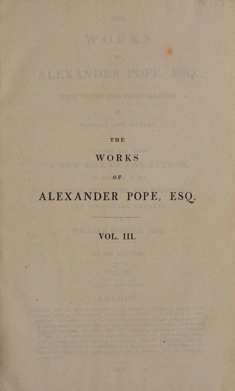 OF ALEXANDER POPE, ESQ. VOL. III.