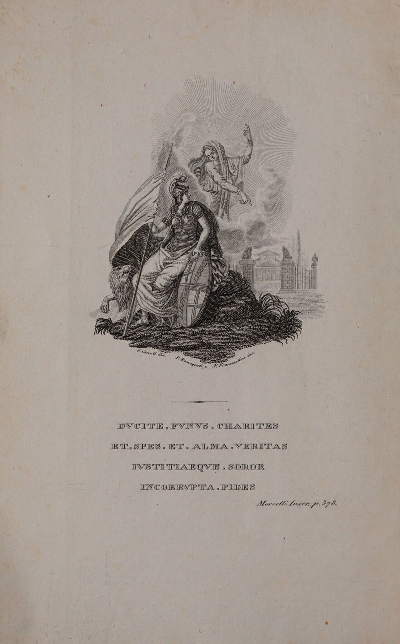 IDVCITE, FYVNYS ». CHARI'TES IT, SPIES 0 ET ALMA VERITAS IVSTITIAEOVE ; SOROR INCORIRVIPTA .IFIDES Mercelli Laser: p- 376.