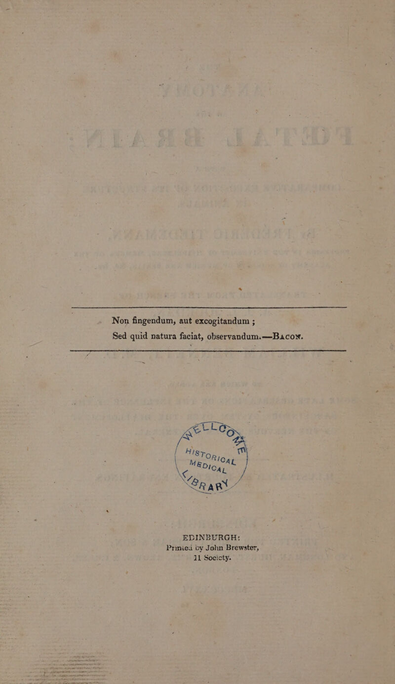 Non fingendum, aut excogitandum ; Sed quid natura faciat, observandum.—Bacox. EDINBURGH: Prinied by John Brewster, 11 Socicty.