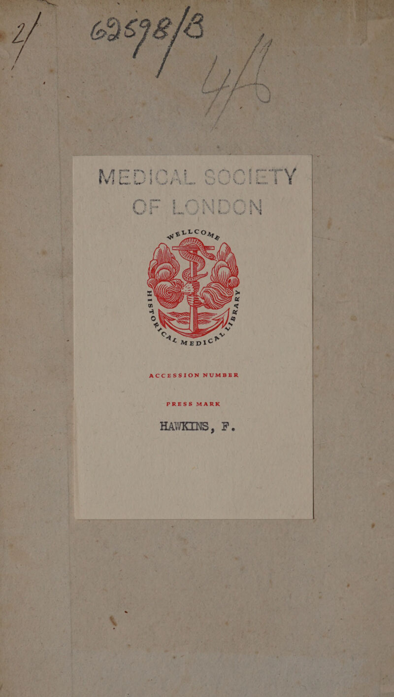 ACCESSION NUMBER \ PRESS MARK HAWKINS, F. {  ob’ beg eee, ioe var a Lost ee A 4 » Pe : oh Get  i} é i, is ‘ 4 * : of id : , % . yt “