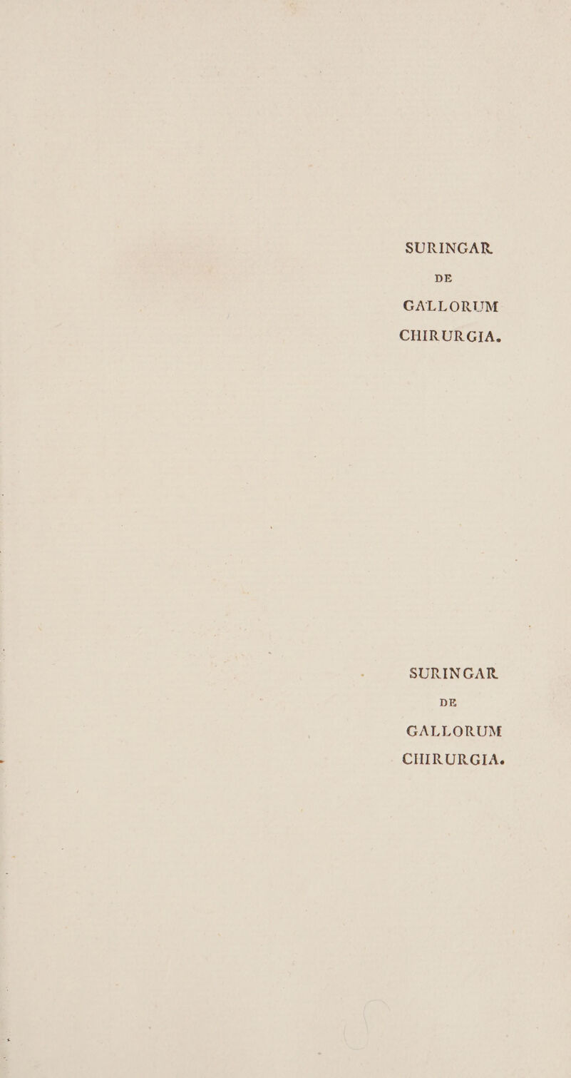 SURINGAR. DE GALLORUM CHIRURGIA. SURINGAR DE GALLORUM CHIRURGIA.