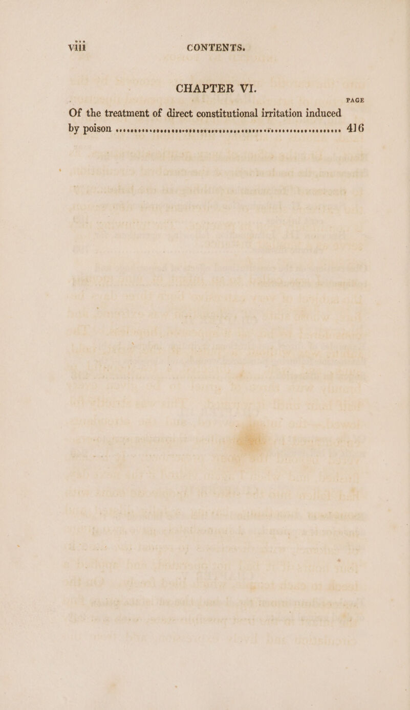 CHAPTER VI. ; PAGE Of the treatment of direct constitutional irritation induced by poison COLOOHHO KOO H OHH OOOOH DOOOROOD HOLE HO OOKHCHCHHOOHC HHO ER OOH ORROL® 416