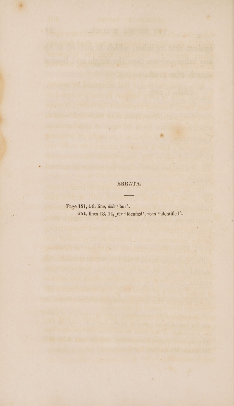 _— ERRATA. Page 131, 5th line, dele ‘but’. 254, lines 13, 14, for ‘idenfied’, read ‘identified *.