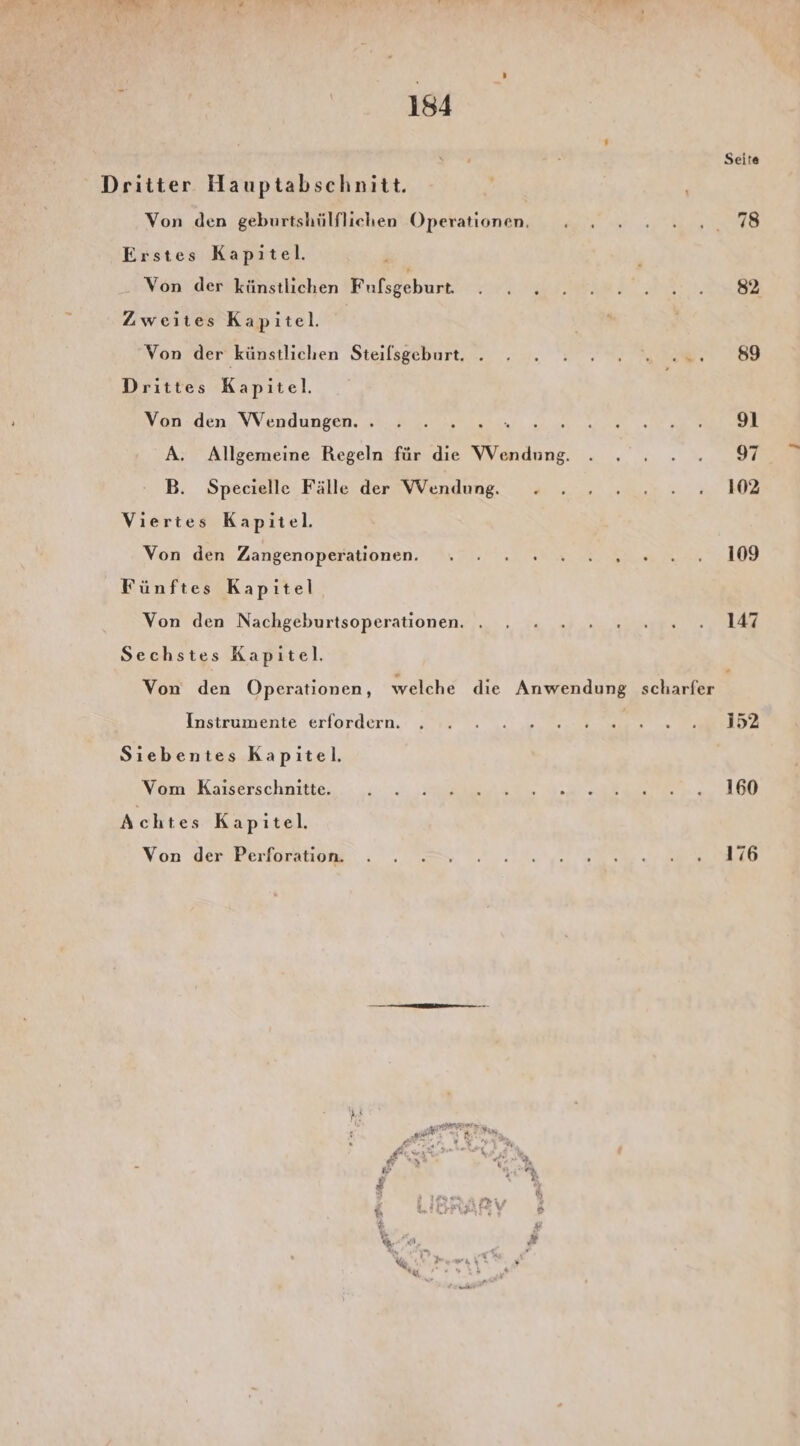 Seite Dritter Hauptabschnitt. Von den geburtshülflichen Operationen. . .2..2..2..78 Erstes Kapitel. j Von der künstlichen Fulsgeburt I ES N u Zweites Kapitel. Von der künstlichen Steilsgeburt. . N 89 Drittes Kapitel. Von den WVendungen. . . . a EEE SEE HERE A. Allgemeine Regeln für die Wendung. . . . ..2.97 B. Specielle Fälle der Wendung. = . . ...2... 102 Viertes Kapitel. Von den Zangenoperationen. '.° . . a 420 ...,.109 Fünftes Kapitel Non den Nachgeburtsoperationen. ,..:. ia ab. ame» ., 142 Sechstes Kapitel. Von den Operationen, welche die Anwendung scharfer Instrumente erfordern. „ur mc. a ee ey Siebentes Kapitel, Wem sRKasserschnitie. .; „2-22 lad a SE Zee, SE A Achtes Kapitel, Von dersperiormtipng me ne en Ar Feier BE er PRN: 2% en FA | i & u a N & a N Fi b 4 & Bir f Ä “\ ® i . & ‘ P}