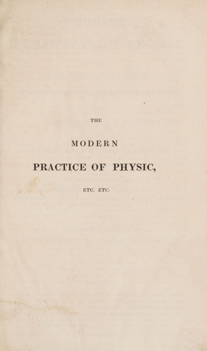 MODERN PRACTICE OF PHYSIC, ETC. ETC.