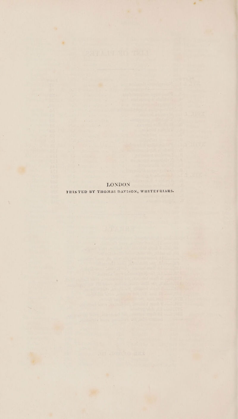 LONDON FRINTED BY THOMAS DAVISON, WHITEFRIARS.