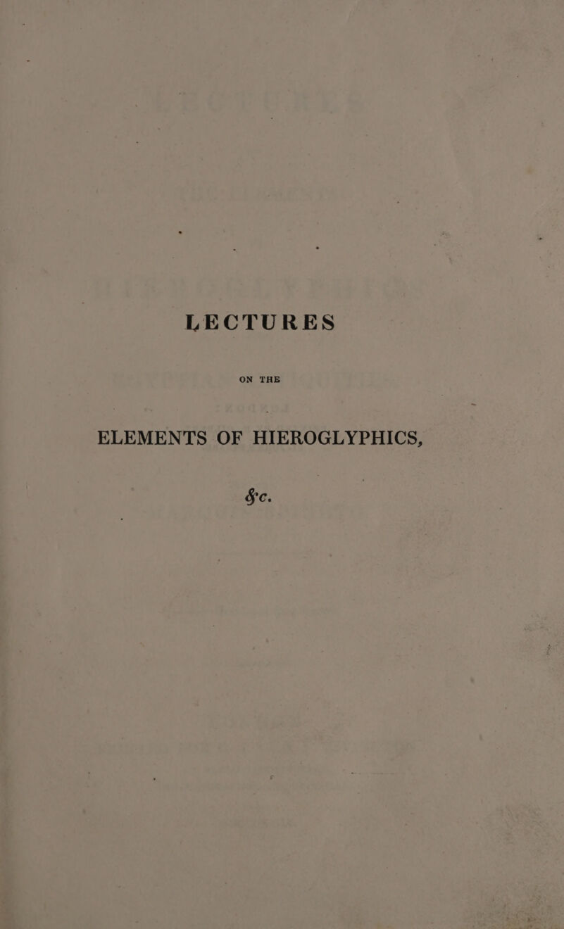 LECTURES ELEMENTS OF HIEROGLYPHICS, Sc.