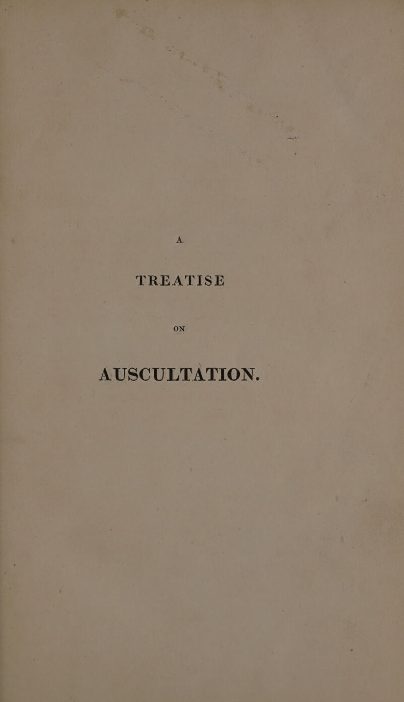 A TREATISE ON AUSCULTATION.