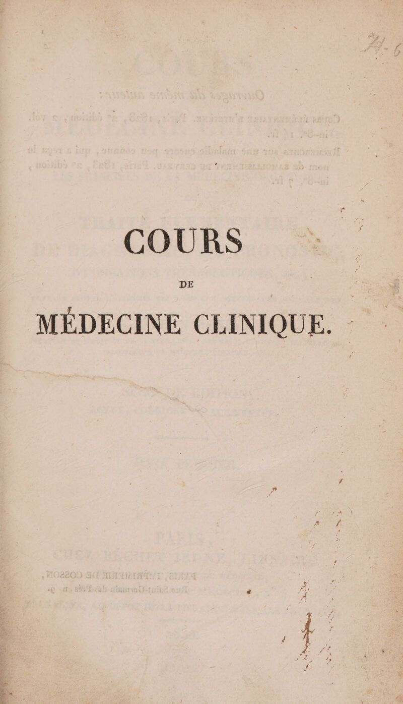 DE MÉDECINE CLINIQUE. + # y e #1 ‘ À ; FJ ; 5 ) tr “ . + s:. da g: ;