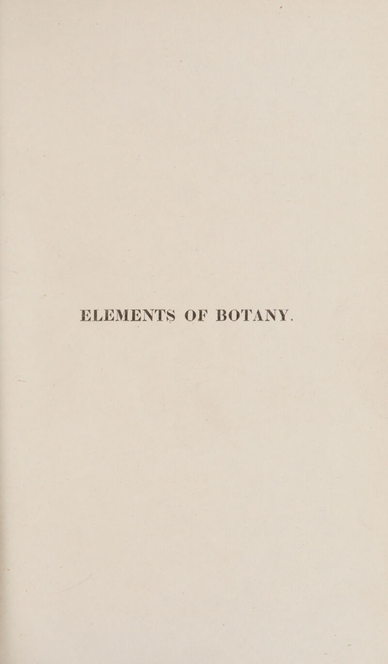 ELEMENTS OF BOTANY.