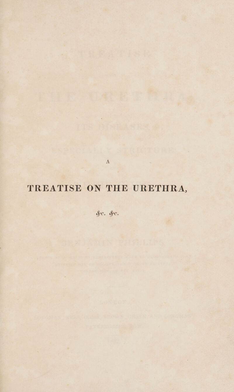 TREATISE ON THE URETHRA, SC. FC.