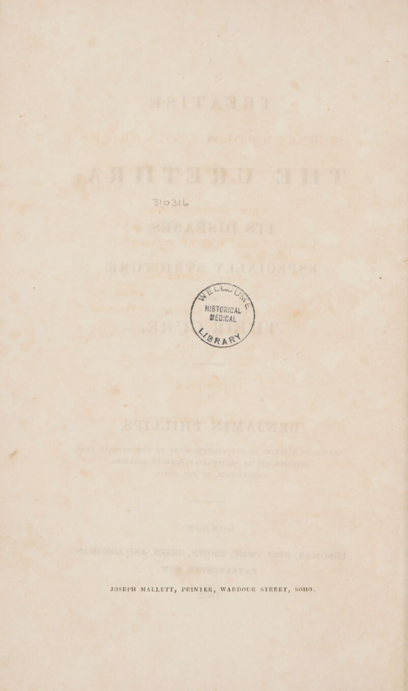 HISTORICAL MEDICAL ¢ Sr ne JOSEPH MALLETT, PRINIER, WARDOUR STREET, SOHO,