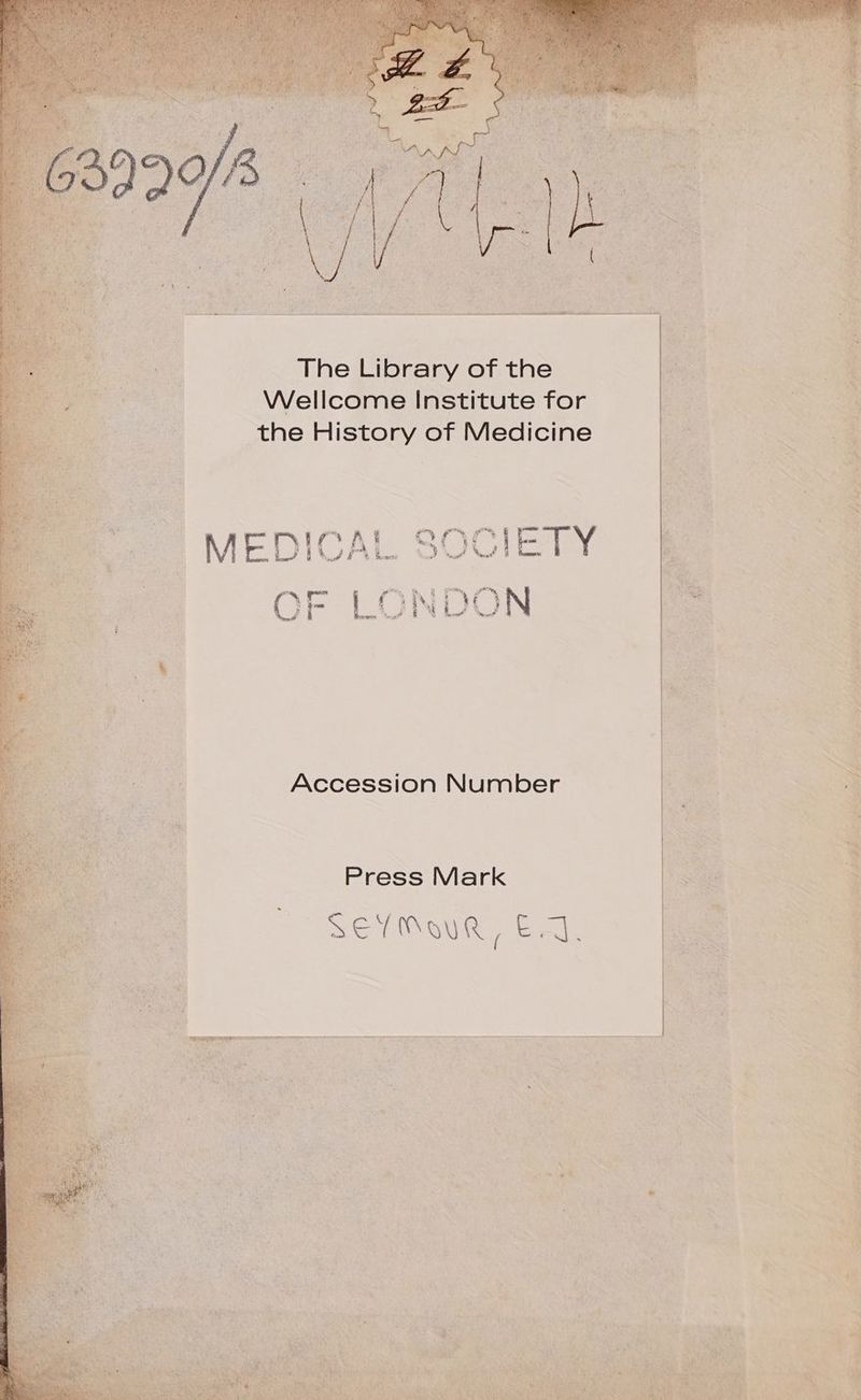 The Library of the Wellcome Institute for the History of Medicine ow east? Vf Accession Number Press Mark SEP Mou, G4]. Sn ar a aie a aL on