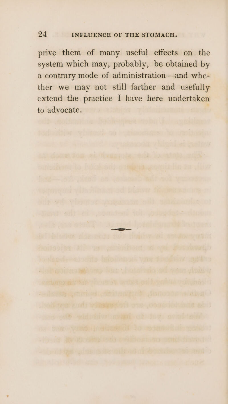 prive them of many useful effects on the system which may, probably, be obtained by a contrary mode of administration—and whe- ther we may not still farther and usefully extend the practice | have here undertaken to advocate. )