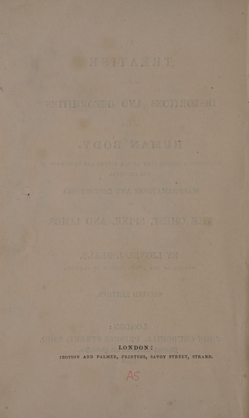 LONDON: IBOTSON AND PALMER, PRINTERS, SAVOY STREET, STRAND. AS