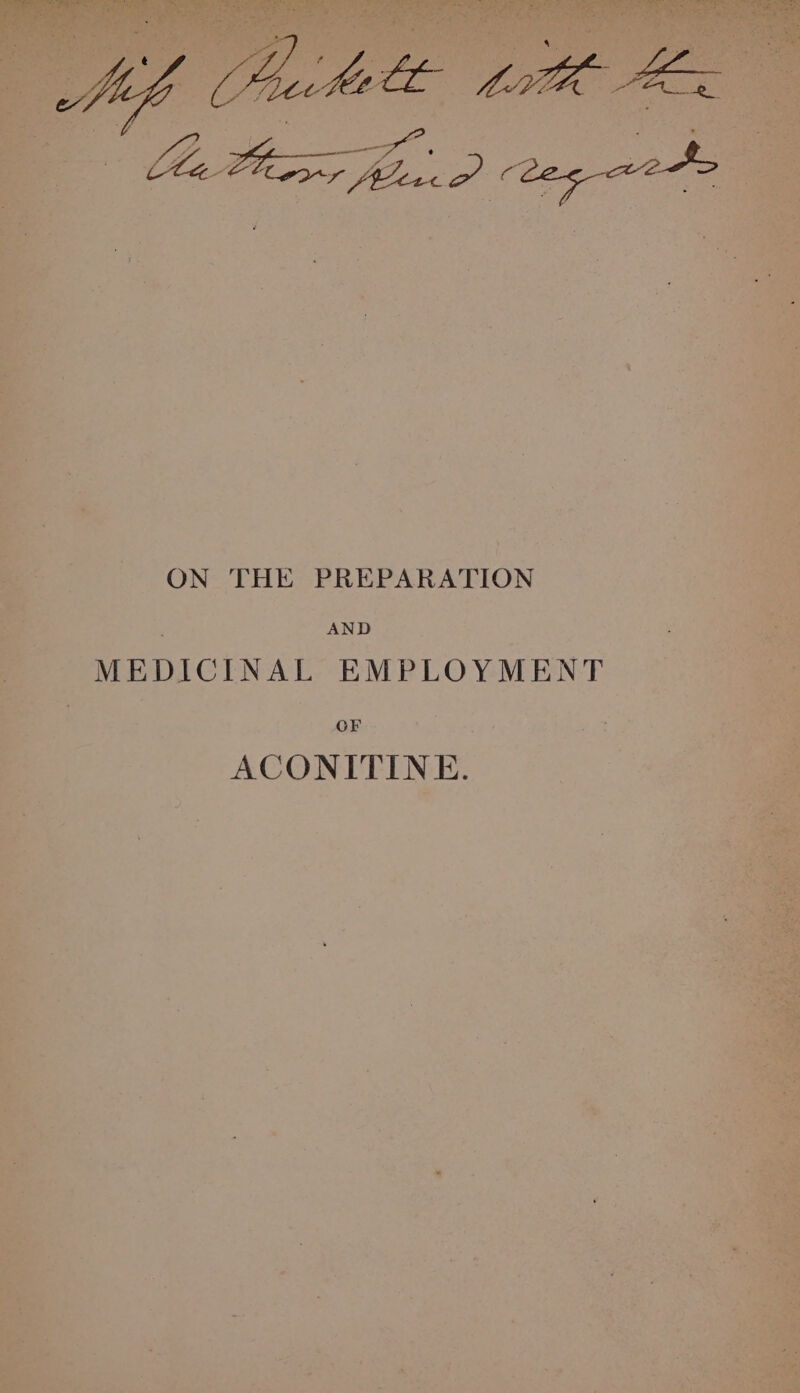 fom ON THE PREPARATION AND MEDICINAL EMPLOYMENT | ie ACONITINE.