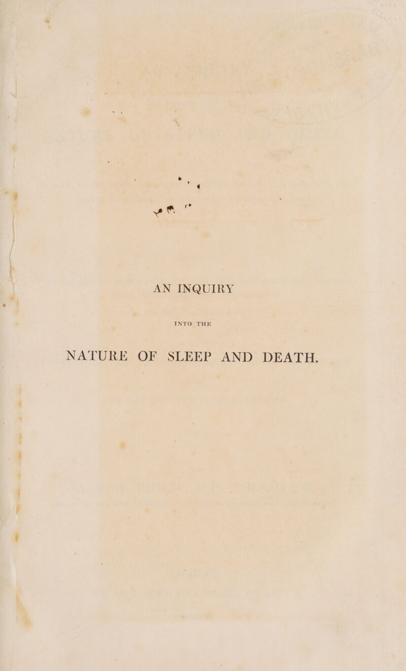® re we” AN INQUIRY NATURE OF SLEEP AND DEATH.
