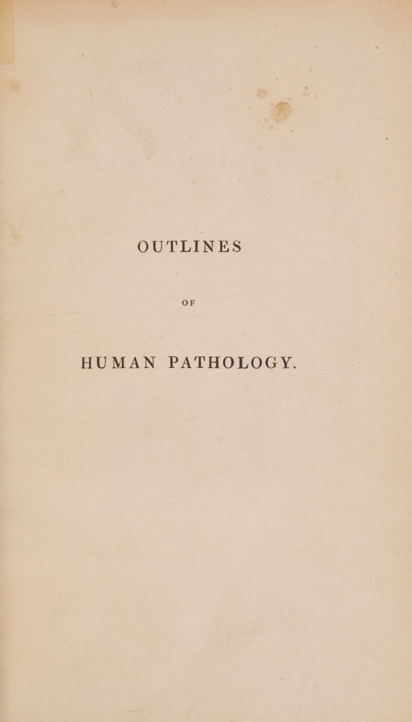 OF HUMAN PATHOLOGY.