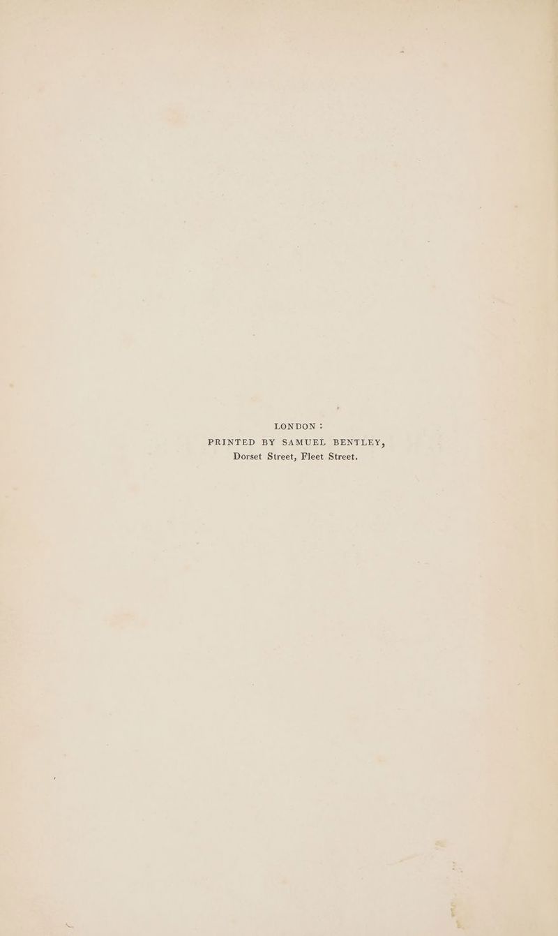 LONDON: PRINTED BY SAMUEL BENTLEY, Dorset Street, Fleet Street.