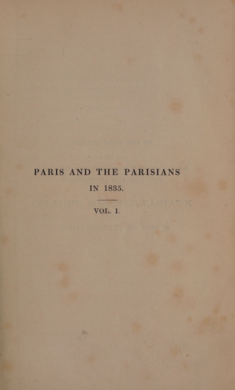 PARIS AND THE PARISIANS IN 1835. VOL. I.