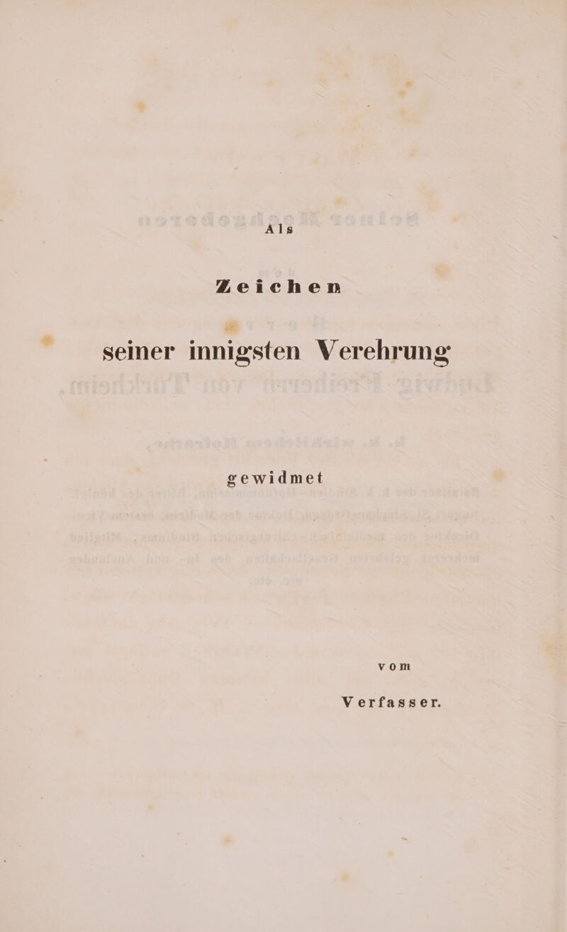 Als Zeichen seiner innigsten Verehrung gewidmet vom Verfasser.