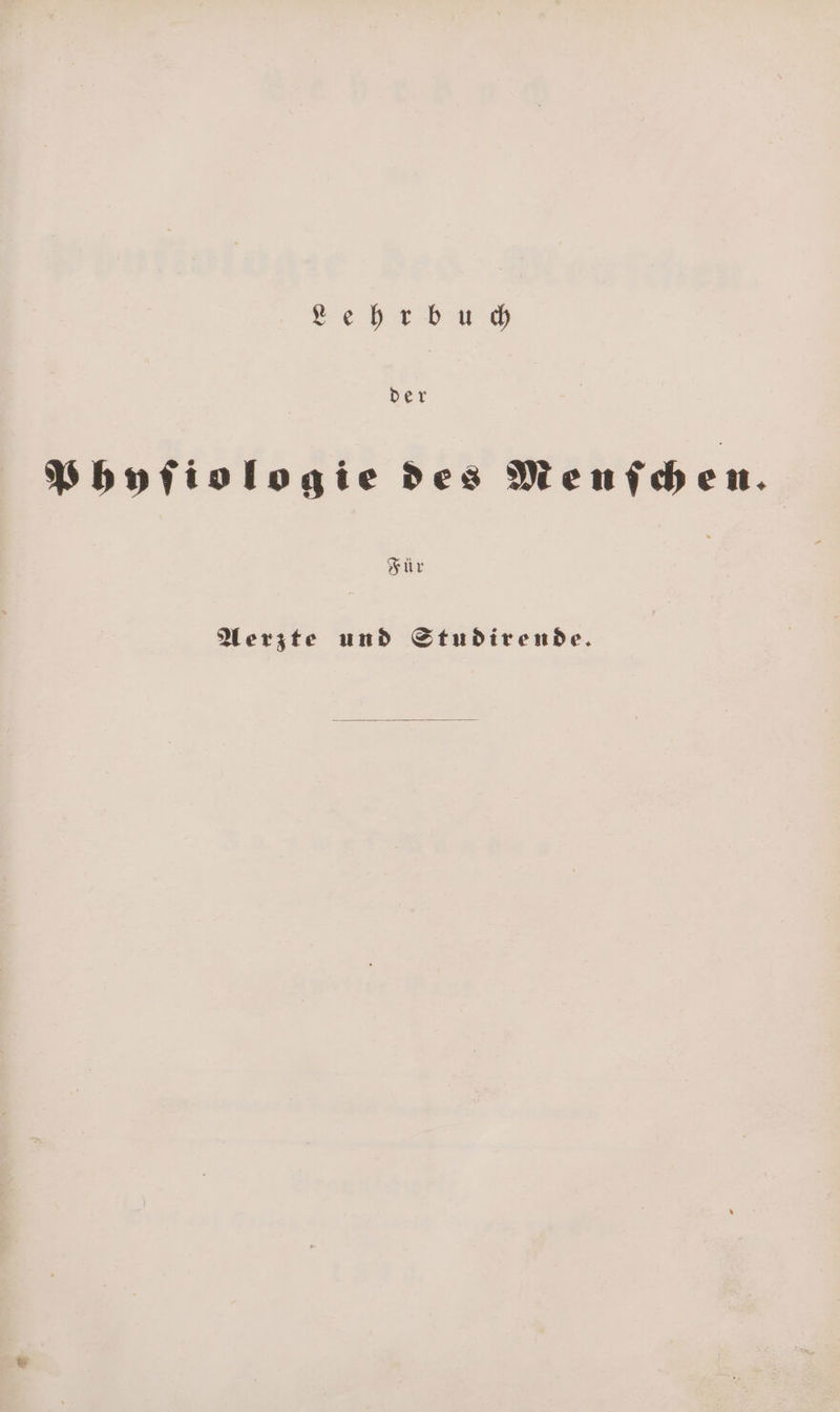 Lehr buch der Phyſiologie des Menfchen. Für | Aerzte und Studirende.