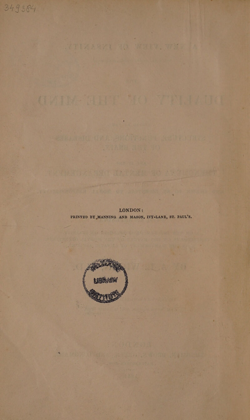 ie? . LONDON: &lt;— — “4 5 ‘PRINTED BY MANNING AND MASON, IVY-LANE, ST. PAUL'S. Pad *