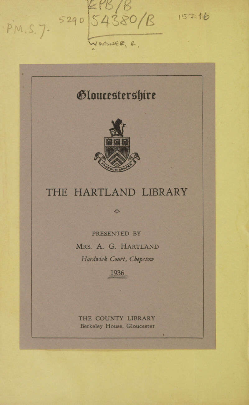 &gt; PRESENTED BY Mrs. A. G. HARTLAND Hardwick Court, Chepstow 1936 ER Wig THE COUNTY LIBRARY Berkeley House, Gloucester