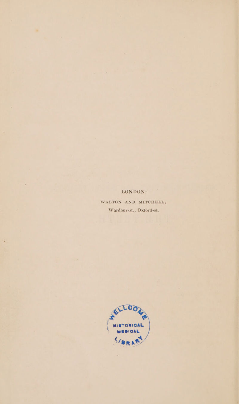 LONDON: WALTON AND MITCHELL, _ Sale Wardour-st., Oxford-st. wo Pe aes  = = f we ; ad