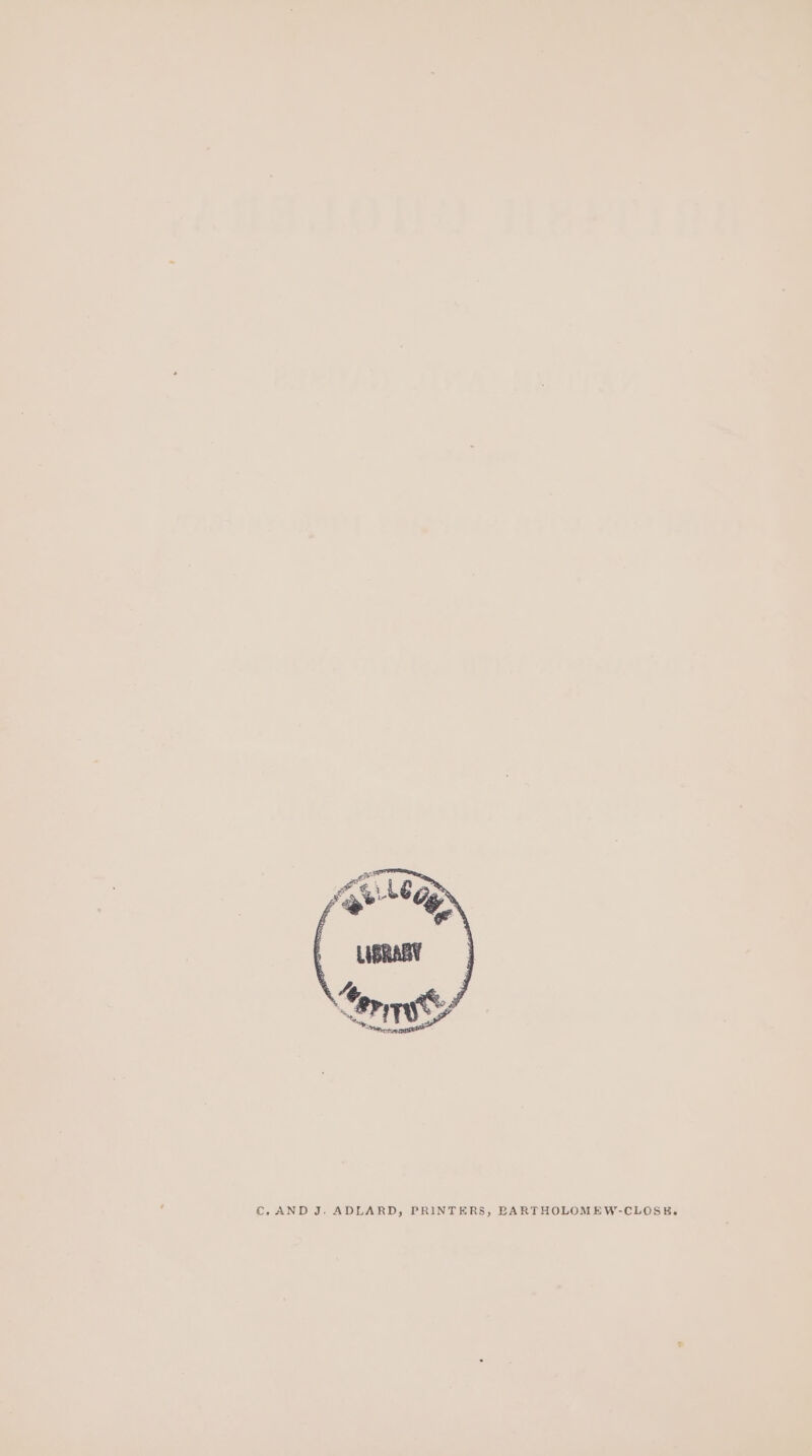 €.AND J. ADLARD, PRINTERS, BARTHOLOMEW-CLOSE.