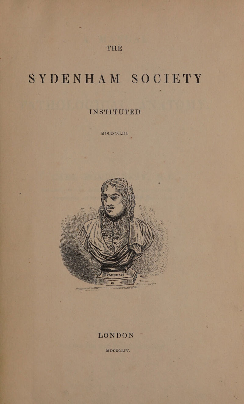 THE SYDENHAM SOCIETY INSTLTUTED LONDON