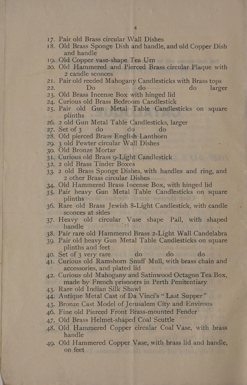 ne te a — nT en oA A een and handle 2 candle sconces Do do do larger plinths 2 other Brass circular Dishes plinths sconces at sides handle plinths and feet accessories, and plated lid made by French prisoners in Perth Penitentiary handle on feet